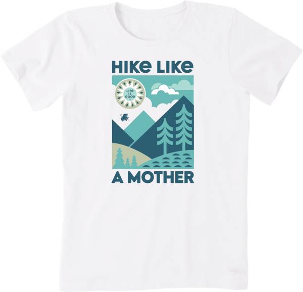 Life is Good Women's Hike Like A Mother Crusher T-Shirt