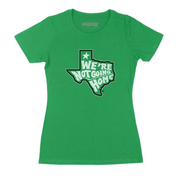 BreakingT Women's “We're Not Going Home” Green T-Shirt