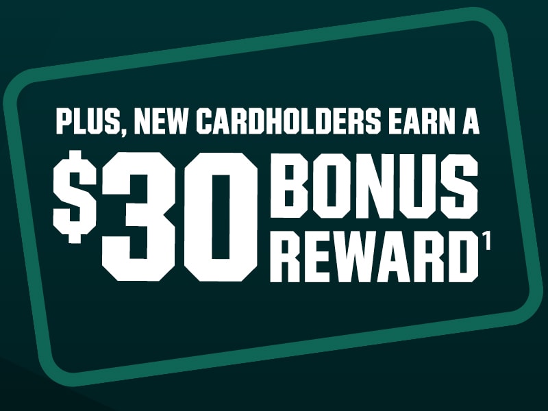 Plus, New Cardholders earn a $30 Bonus Reward (1).