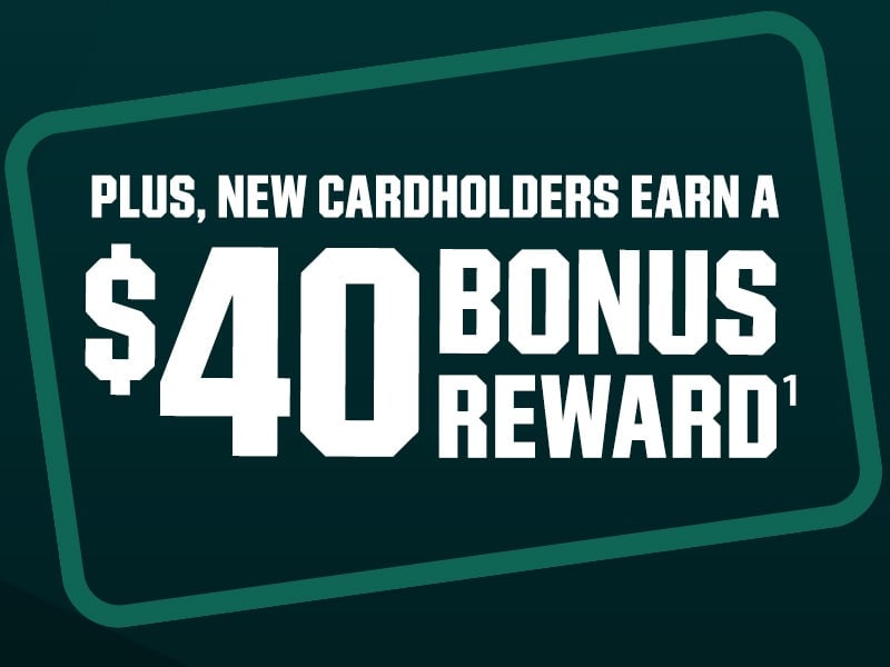 Plus, New Cardholders earn a $40 Bonus Reward (1).