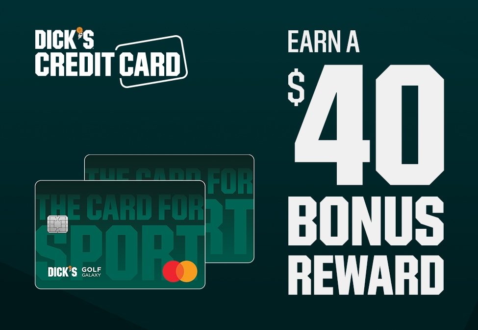 Dick's Credit Card. Earn a $40 Bonus Reward.