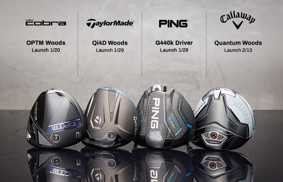 Cobra OPTM Woods Launch 1/20. TaylorMade Qi4D Woods Launch 1/29.  Ping G440k Driver Launch 1/29. Callaway Wauntum Woods Launch 2/13.